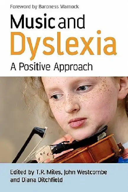 Music and Dyslexia: A Positive Approach by Timothy R. Miles