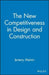 The New Competitiveness in Design and Construction: 12 Strategies That Will Drive the 21st-Century's Most Successful Firms by Joe M. Powell