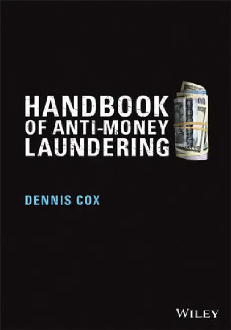 Handbook of Anti-Money Laundering by Dennis Cox