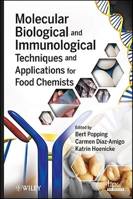 Molecular Biological and Immunological Techniques and Applications for Food Chemists by Bert Popping