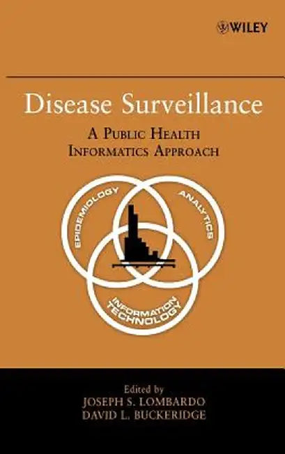 Disease Surveillance: A Public Health Informatics Approach by Joseph S. Lombardo