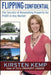 Flipping Confidential: The Secrets of Renovating Property for Profit in Any Market by Kirsten Kemp