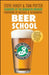 Beer School: Bottling Success at the Brooklyn Brewery by Steve Hindy
