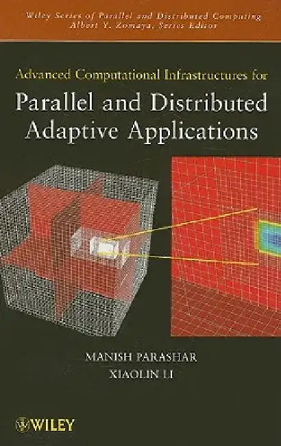 Advanced Computational Infrastructures for Parallel and Distributed Adaptive Applications by Manish Parashar