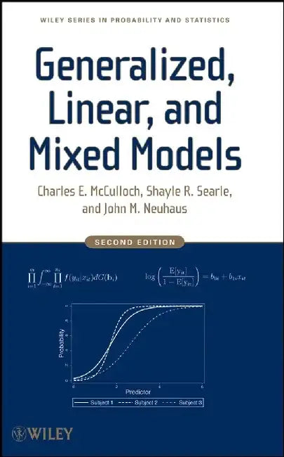 Generalized, Linear, and Mixed Models, 2nd Edition by Charles E. McCulloch, Shayle R. Searle, John M. Neuhaus (University of California, San Francisco, CA)