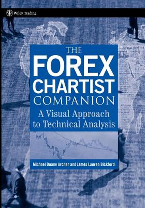 The Forex Chartist Companion: A Visual Approach to Technical Analysis by Michael D. Archer