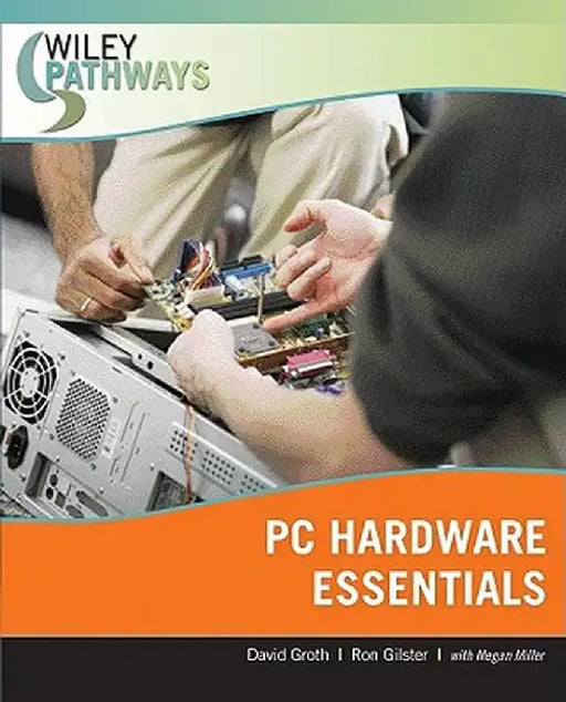 Wiley Pathways Personal Computer Hardware Essentials by David Groth