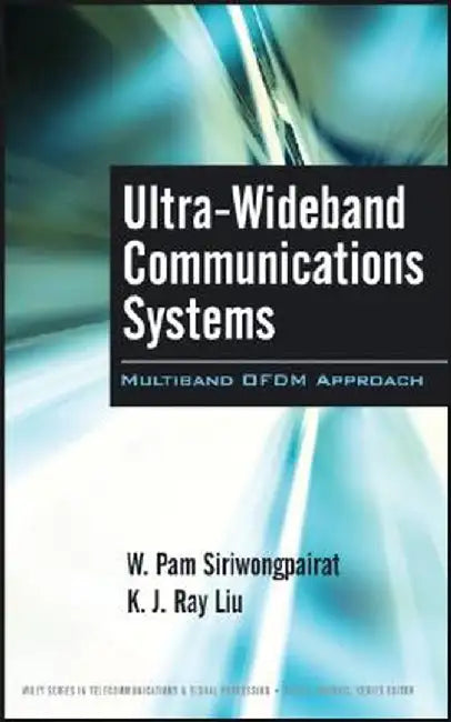 Ultra-Wideband Communications Systems: Multiband OFDM Approach by W. Pam Siriwongpairat