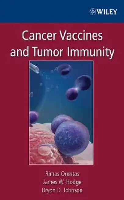 Cancer Vaccines and Tumor Immunity by Rimas Orentas