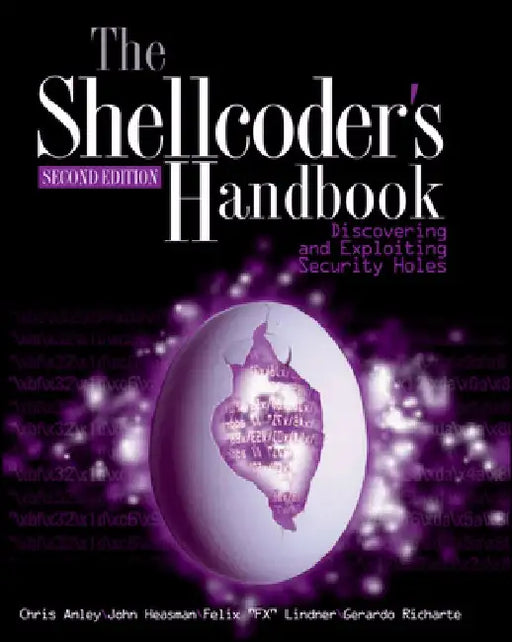 The Shellcoder's Handbook: Discovering and Exploiting Security Holes by Chris Anley