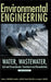 Environmental Engineering: Water, Wastewater, Soil and Groundwater Treatment and Remediation by Nelson L. Nemerow