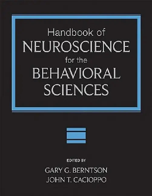 Handbook of Neuroscience for the Behavioral Sciences, 2 Volume Set by Gary G. Berntson