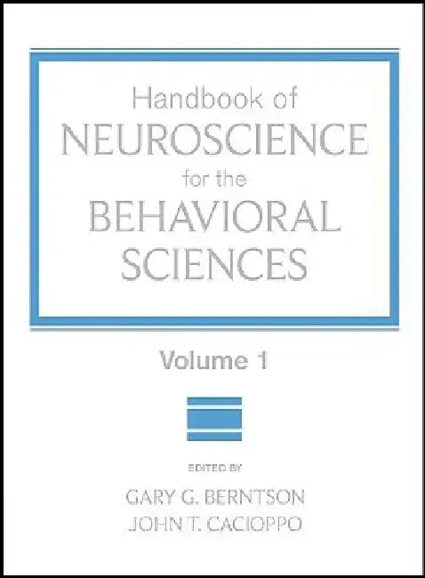 Handbook of Neuroscience for the Behavioral Sciences, Volume 1 by Gary G. Berntson