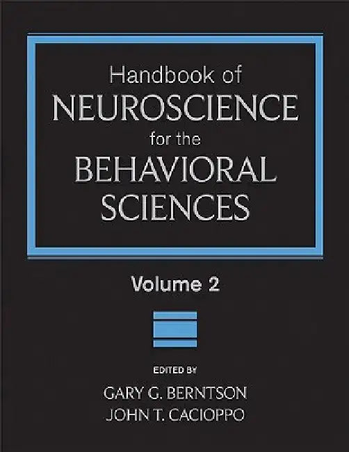 Handbook of Neuroscience for the Behavioral Sciences, Volume 2 by Gary G. Berntson