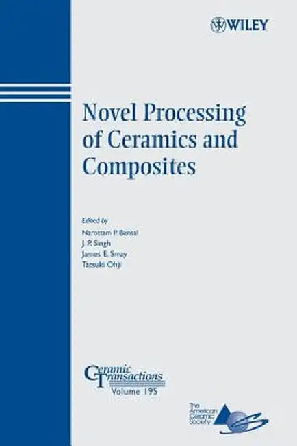 Novel Processing of Ceramics and Composites by Narottam P. Bansal