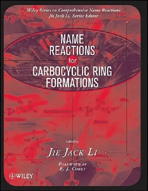 Name Reactions for Carbocyclic Ring Formations by Jie Jack Li