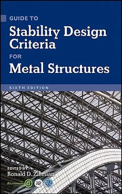 Guide to Stability Design Criteria for Metal Structures by Ronald D. Ziemian