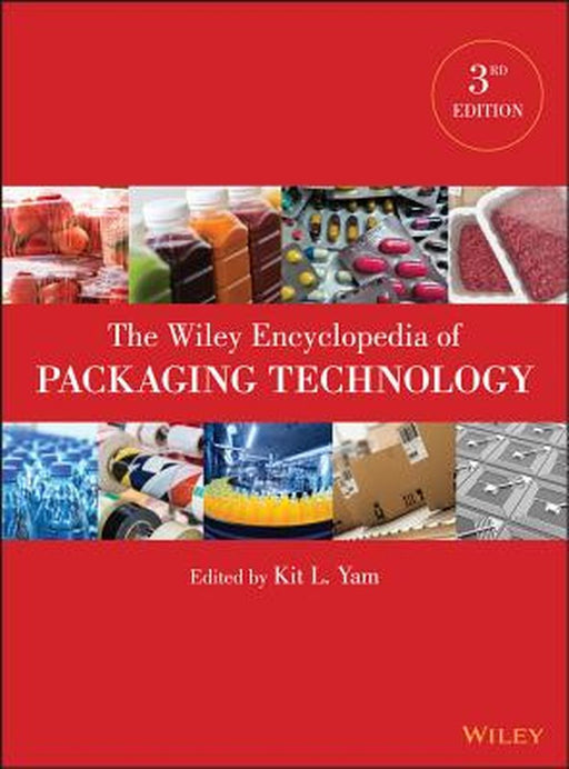 The Wiley Encyclopedia of Packaging Technology by Kit L. Yam
