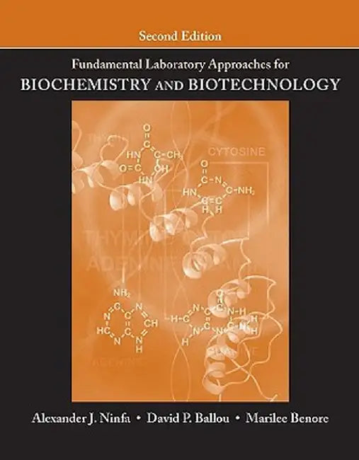 Fundamental Laboratory Approaches for Biochemistry and Biotechnology by Alexander J. Ninfa