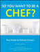 So You Want to Be a Chef?: Your Guide to Culinary Careers, 2nd Edition by Lisa M. Brefere, Karen E. Drummond, Brad Barnes