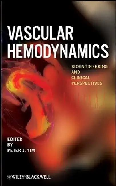 Vascular Hemodynamics: Bioengineering and Clinical Perspectives by Peter J. Yim