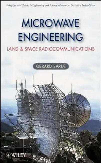 Microwave Engineering: Land & Space Radiocommunications by Gerard Barue