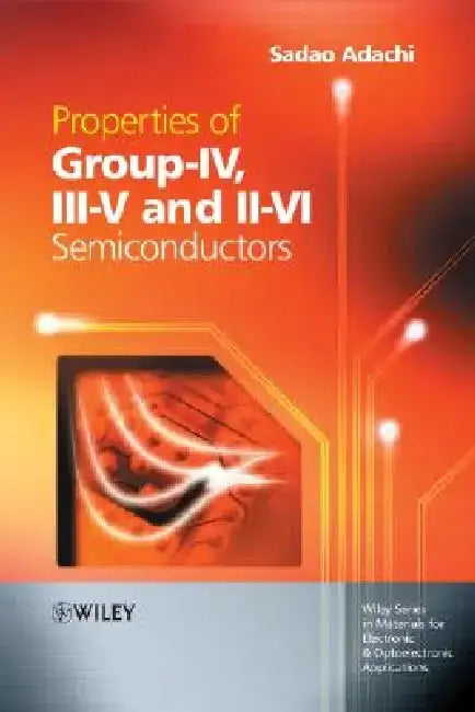 Properties of Group-IV, III-V and II-VI Semiconductors by Sadao Adachi
