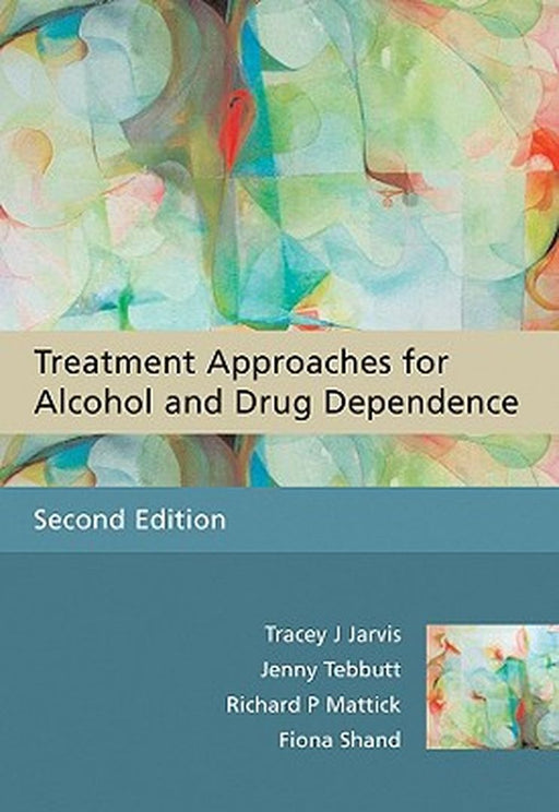 Treatment Approaches for Alcohol and Drug Dependence: An Introductory Guide by Tracey J. Jarvis