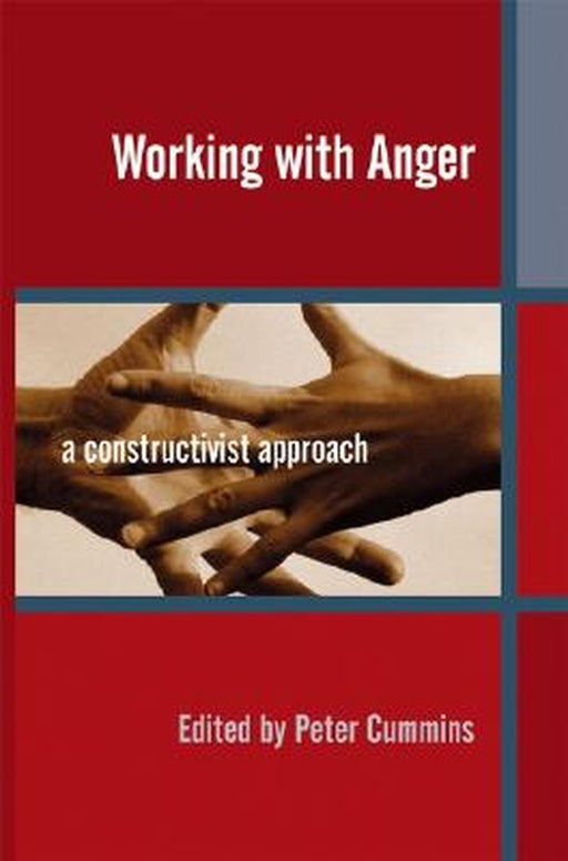 Working with Anger: A Constructivist Approach by Peter Cummins