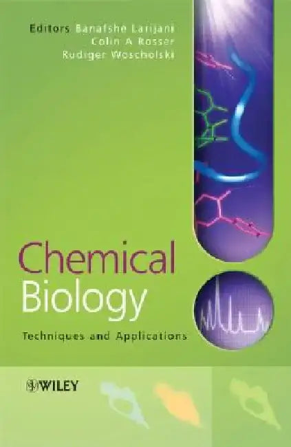 Chemical Biology: Techniques and Applications by Banafshe Larijani