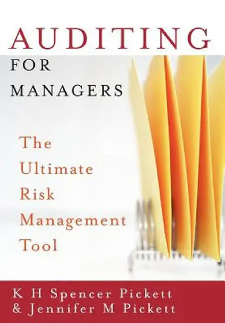 Auditing for Managers: The Ultimate Risk Management Tool by K. H. Spencer Pickett