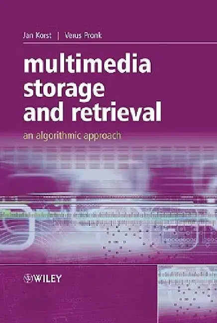 Multimedia Storage and Retrieval: An Algorithmic Approach by Jan Korst