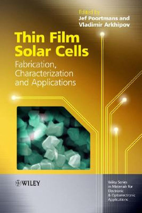 Thin Film Solar Cells: Fabrication, Characterization and Applications by Jef Poortmans