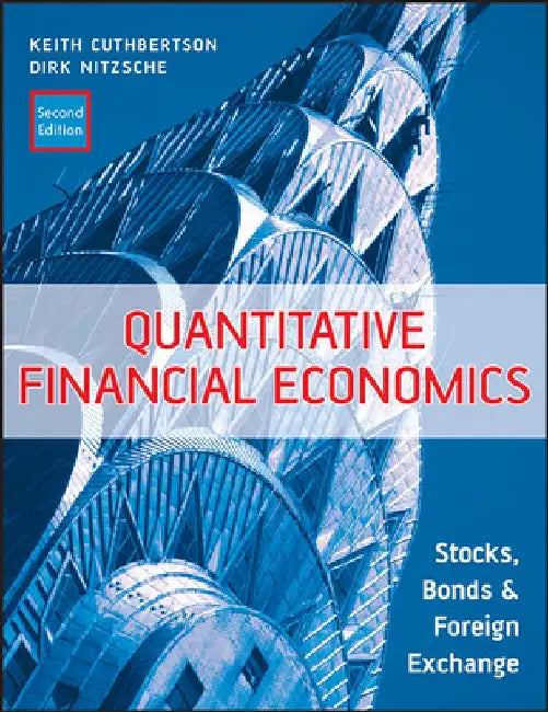 Quantitative Financial Economics: Stocks, Bonds and Foreign Exchange by Keith Cuthbertson
