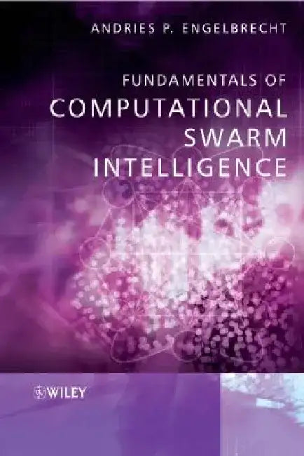Fundamentals of Computational Swarm Intelligence by Andries P. Engelbrecht