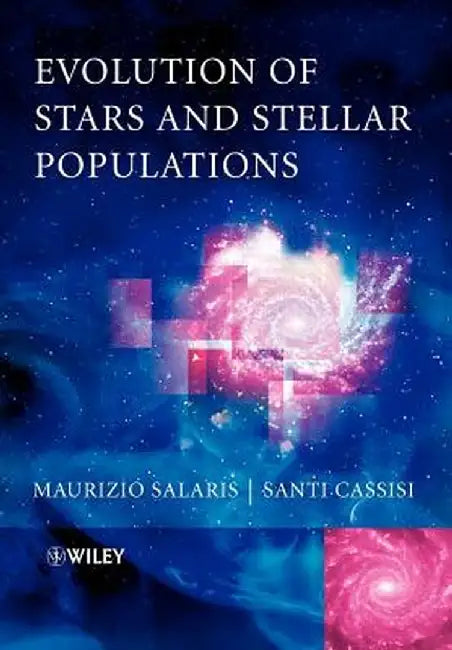 Evolution of Stars and Stellar Populations by Maurizio Salaris