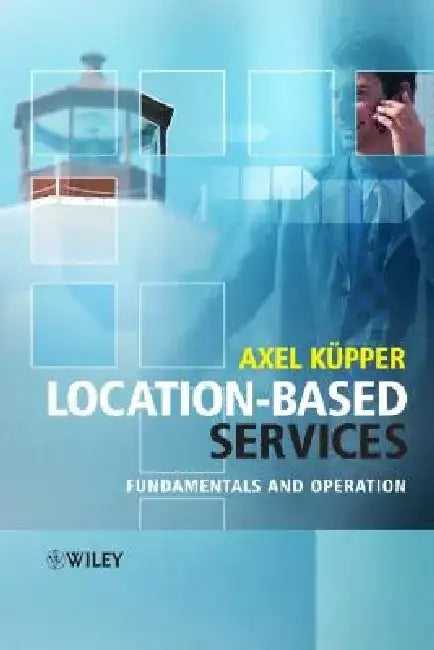 Location-Based Services: Fundamentals and Operation by Axel Kã1/4pper