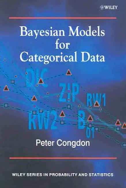Bayesian Models for Categorical Data by Peter Congdon