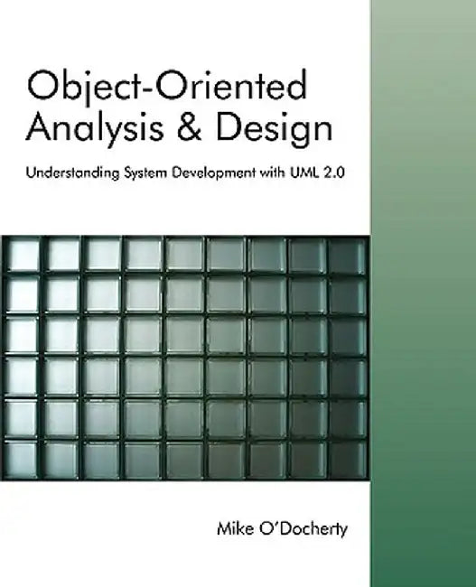 Object-Oriented Analysis and Design: Understanding System Development with UML 2.0 by Mike O'Docherty