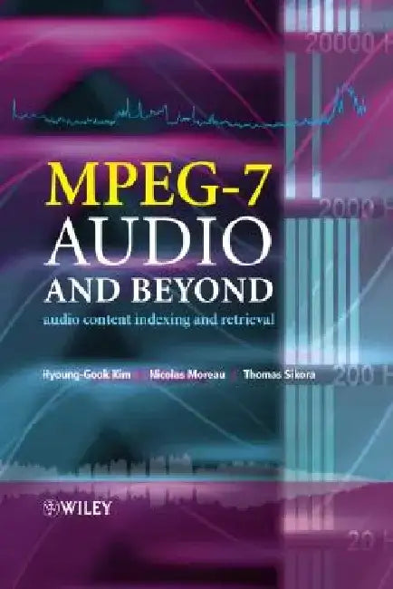 MPEG-7 Audio and Beyond: Audio Content Indexing and Retrieval by Hyoung-Gook Kim