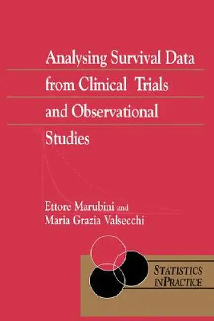 Analysing Survival Data from Clinical Trials and Observational Studies by Ettore Marubini