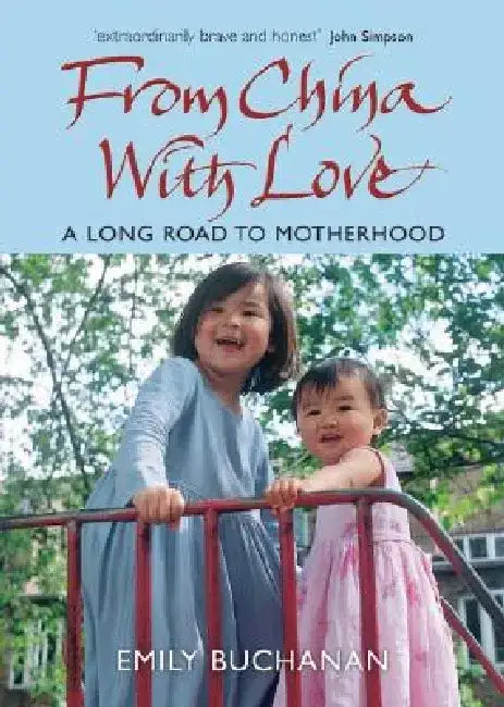 From China with Love: A Long Road to Motherhood by Emily Buchanan