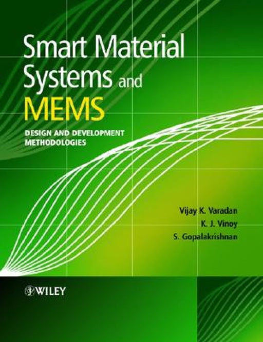 Smart Material Systems and MEMS: Design and Development Methodologies by Vijay K. Varadan