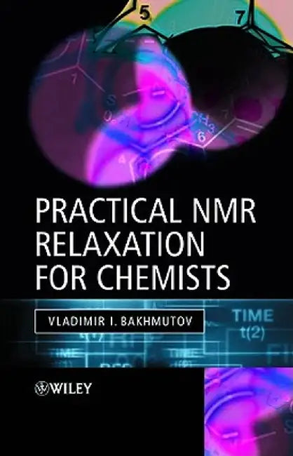 Practical NMR Relaxation for Chemists by Vladimir I. Bakhmutov
