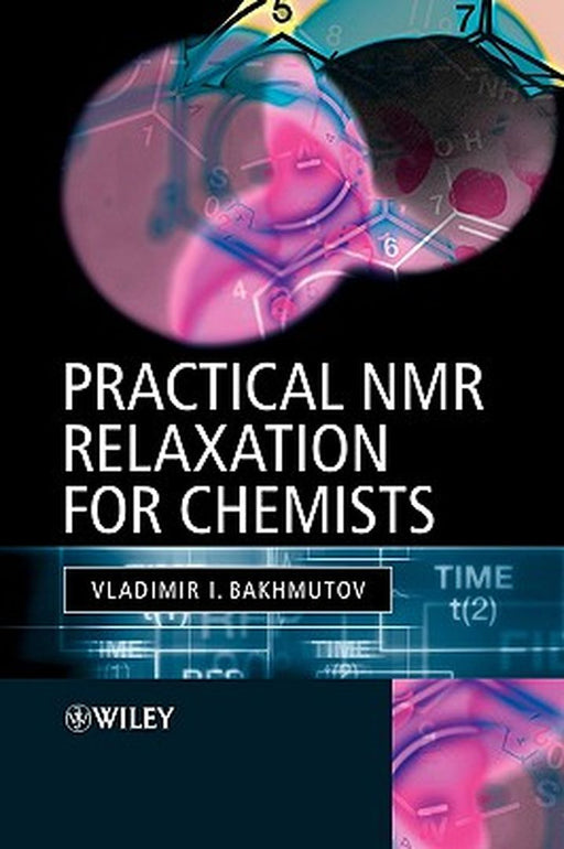 Practical NMR Relaxation for Chemists by Vladimir I. Bakhmutov