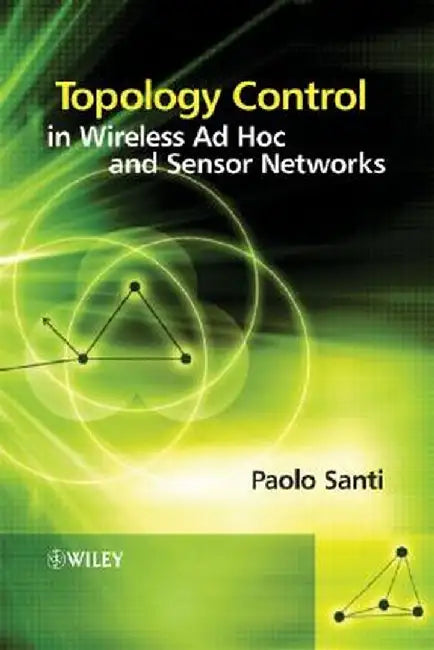 Topology Control in Wireless Ad Hoc and Sensor Networks by Paolo Santi