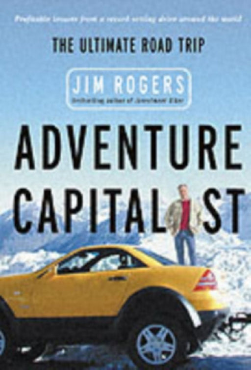 Adventure Capitalist: The Ultimate Roadtrip by Jim Rogers