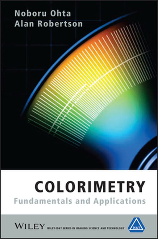 Colorimetry: Fundamentals and Applications by Noboru Ohta