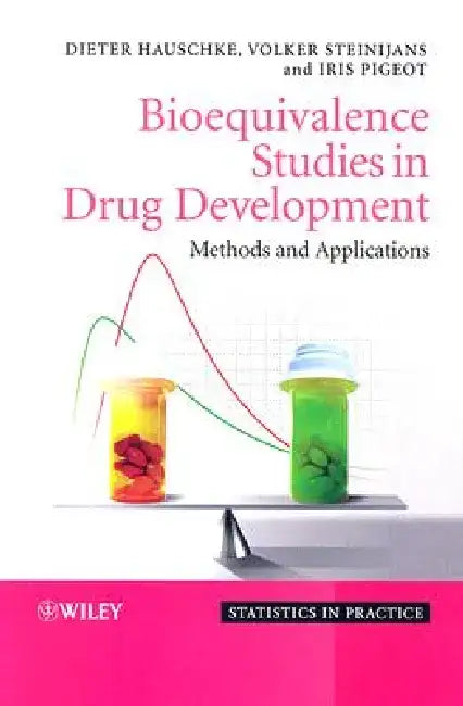 Bioequivalence Studies in Drug Development: Methods and Applications by Dieter Hauschke