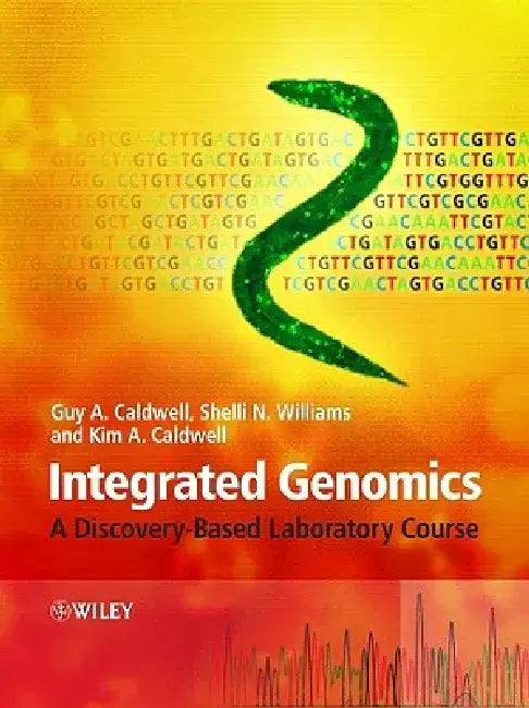 Integrated Genomics: A Discovery-Based Laboratory Course by Guy A. Caldwell